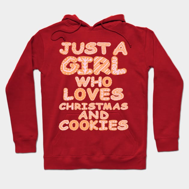 Just A Girl Who Loves Christmas And Cookies Hoodie by 8ird